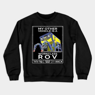 My Other Vehicle is a Workclass ROV (TT-0030-W White on Black) Crewneck Sweatshirt